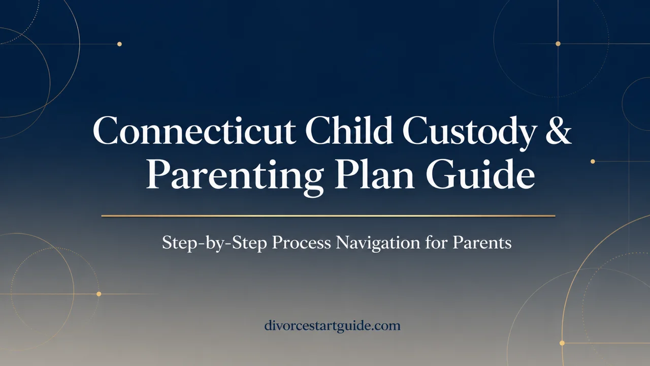 Connecticut Custody & Parenting Plan Guide — Navigate the Pathways System